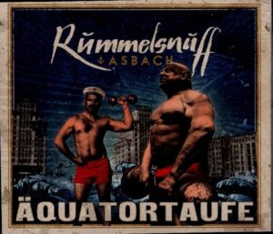 Rummelsnuff & Asbach: Äquatortaufe