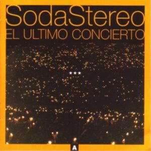 Soda Stereo: Ultimo Concierto A
