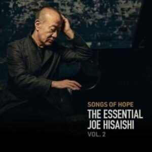 Songs Of Hope: The Essential Joe Hisaishi Vol.2