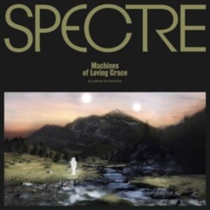 Spectre: Machines Of Loving Grace (2LP)