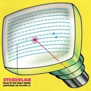 Stereolab: Pulse Of The Early Brain (Switched On 5/LtdDeluxe
