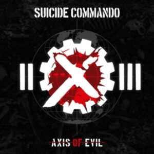 Suicide Commando: Axis Of Evil (20th Anniversary Re-Release)