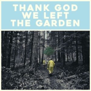 Thank God We Left The Garden (Black LP)