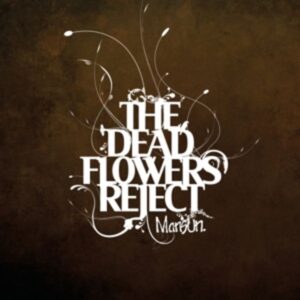 The Dead Flowers Reject (Black Vinyl)