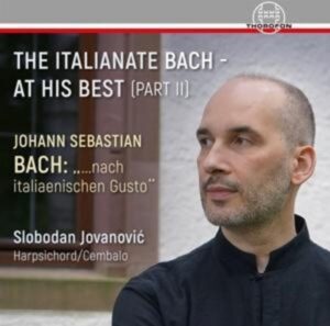 The Italianate Bach-At His Best (Part II)