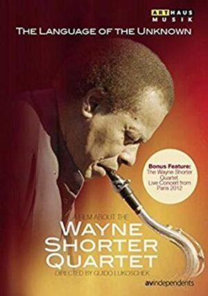 The Language of the Unknown - A Film about the Wayne Shorter Quartet