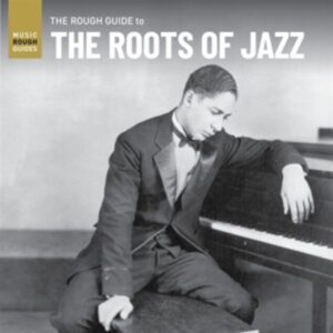 The Rough Guide To The Roots Of Jazz
