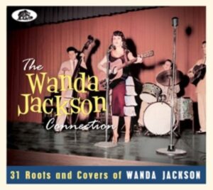 The Wanda Jackson Connection - 31 Roots and Covers of Wanda Jackson