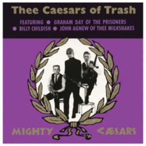 Thee Caesars Of Trash