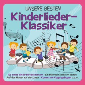 UNSERE BESTEN Kinderlieder-Klassiker