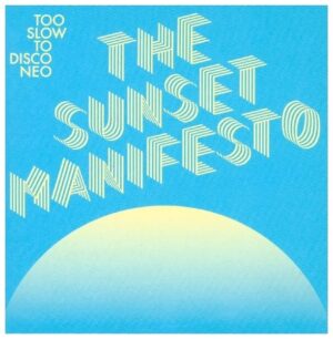 Various/Too Slow To Disco Pres.: Sunset Manifesto (Digipak)