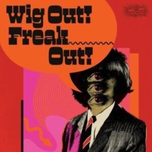Various: Wig Out! Freak Out! (Freakbeat +Mod Psych 1964-69)