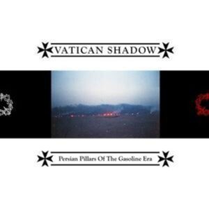 Vatican Shadow: Persian Pillars Of The Gasoline Era (Digi)