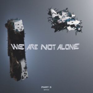 We Are Not Alone-Part 5 (2LP)