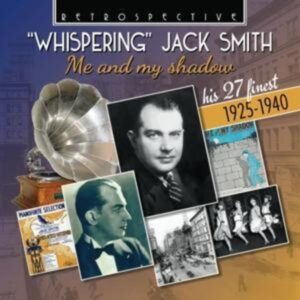'Whispering' Jack Smith-Me And My Shadow