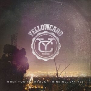 Yellowcard: When You're Through Thinking