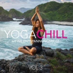 Yoga Chill Vol. 3 - Meine Entspannungsreise