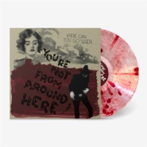 Youre Not from Around Here (blood Drop Vinyl)